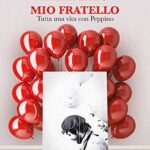 Mio fratello. Tutta una vita con Peppino