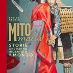 Mitomalìa. Storie che hanno incantato il mondo. Ediz. a colori