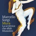 Mura: La scrittrice che sfidò Mussolini