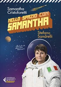 Nello spazio con Samantha - Ediz. Illustrata