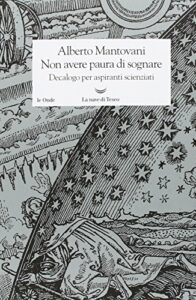 Non avere paura di sognare. Decalogo per aspiranti scienziati