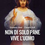 Non di solo pane vive l'uomo. Commenti ai Vangeli delle domeniche e delle solennità dell'Anno A