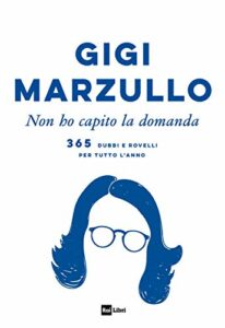 Non ho capito la domanda. 365 dubbi e rovelli per tutto l'anno