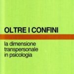 Oltre i confini. La dimensione transpersonale in psicologia