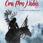 Ora Pro Nobis - Storia di Ussari Alati
