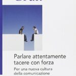 Parlare attentamente tacere con forza. Per una nuova cultura della comunicazione