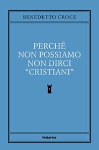 Perché non possiamo non dirci cristiani