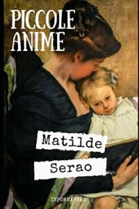 Piccole anime: 10 racconti sull'infanzia di Matilde Serao + Piccola biografia e analisi