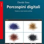 Porcospini digitali: Vivere e mai morire online