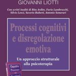 Processi cognitivi e disregolazione emotiva: Un approccio strutturale alla psicoterapia