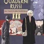 Quaderni russi. Sulle tracce di Anna Politkovskaja. Un reportage disegnato