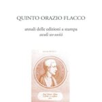 Quinto Orazio Flacco: annali delle edizioni a stampa (secoli XV-XVIII)