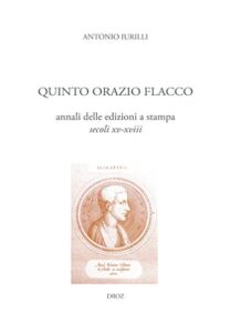 Quinto Orazio Flacco: annali delle edizioni a stampa (secoli XV-XVIII)