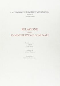 Regia commissione d'inchiesta per Napoli. Relazione sull'amministrazione comunale