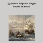 Relazione del primo viaggio intorno al mondo: (Edizione integrale)