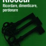 Ricordare, dimenticare, perdonare. L'enigma del passato