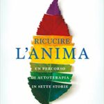 Ricucire l'anima: Un percorso di autoterapia in sette storie