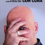 Ritrattare con cura. Retroscena e segreti di una vita fuori dagli schemi