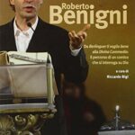 Roberto Benigni. Da «Berlinguer ti voglio bene» alla «Divina Commedia»: il percorso di un comico che si interroga su Dio