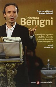 Roberto Benigni. Da «Berlinguer ti voglio bene» alla «Divina Commedia»: il percorso di un comico che si interroga su Dio