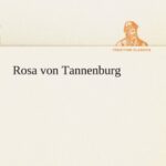 Rosa von Tannenburg (TREDITION CLASSICS) by Christoph von Schmid (2011-08-10)