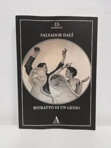 Salvador Dalì. Ritratto di un genio. Ediz. illustrata