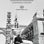 Se amore guarda. Un’educazione sentimentale al patrimonio culturale