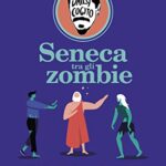 Seneca tra gli zombie. Guida filosofica di sopravvivenza al caos