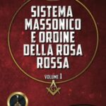 Sistema Massonico e Ordine della Rosa Rossa Volume 1
