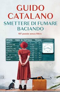 Smettere di fumare baciando. 107 poesie senza filtro