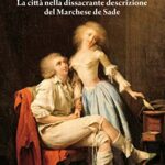 Soggiorno napoletano. La città nella dissacrante descrizione del Marchese de Sade