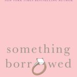 Something Borrowed: A Novel (English Edition)