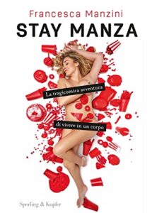 Stay Manza. La tragicomica avventura di vivere in un corpo