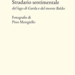 Stradario sentimentale del Lago di Garda e del Monte Baldo
