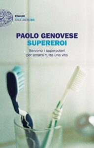 Supereroi: Servono i superpoteri per amarsi tutta una vita (Einaudi. Stile libero big)