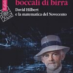 Tavoli, sedie, boccali di birra. David Hilbert e la matematica del Novecento