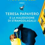 Teresa Papavero e la maledizione di Strangolagalli (I gialli di Teresa Papavero Vol. 1)