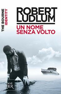 The Bourne Identity - Un nome senza volto: Jason Bourne vol. 1 (Serie Jason Bourne)