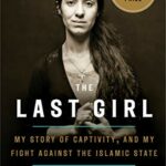 The Last Girl: My Story of Captivity, and My Fight Against the Islamic State