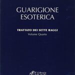 Trattato dei sette raggi. Guarigione esoterica (Vol. 4)