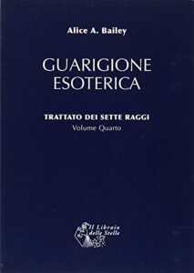 Trattato dei sette raggi. Guarigione esoterica (Vol. 4)