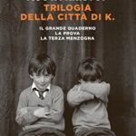 Trilogia della città di K.: Il grande quaderno. La prova. La terza menzogna