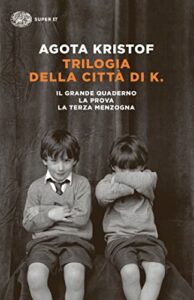 Trilogia della città di K.: Il grande quaderno. La prova. La terza menzogna