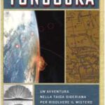 Tunguska. Un'avventura nella taiga siberiana per risolvere il mistero dei corpi celesti che minacciano la terra