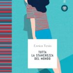 Tutta la stanchezza del mondo