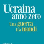 Ucraina anno zero. Una guerra tra mondi