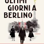 Ultimi giorni a Berlino
