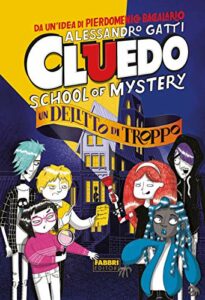 Un delitto di troppo. Cluedo. School of mystery