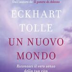 Un nuovo mondo. Riconosci il vero senso della tua vita