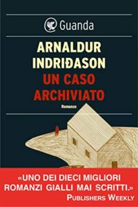 Un caso archiviato: Un'indagine per l'agente Erlendur Sveinsson (I casi dell'ispettore Erlendur Sveinsson)